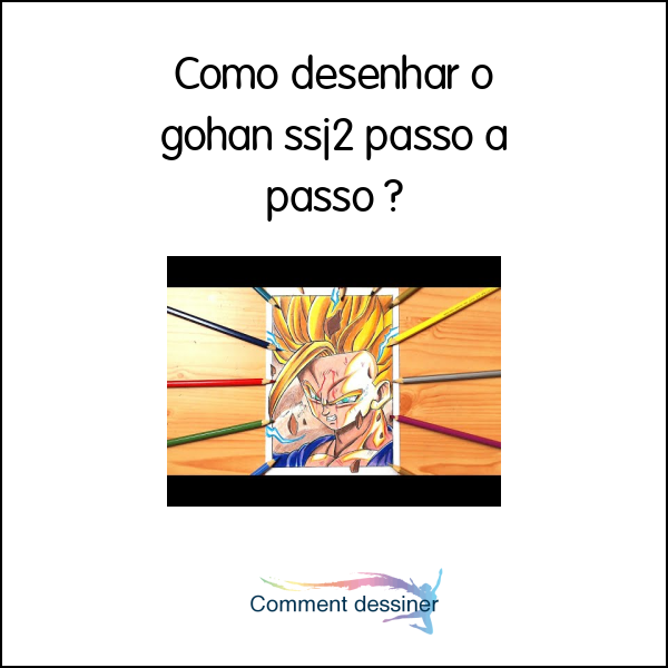 Como desenhar o gohan ssj2 passo a passo